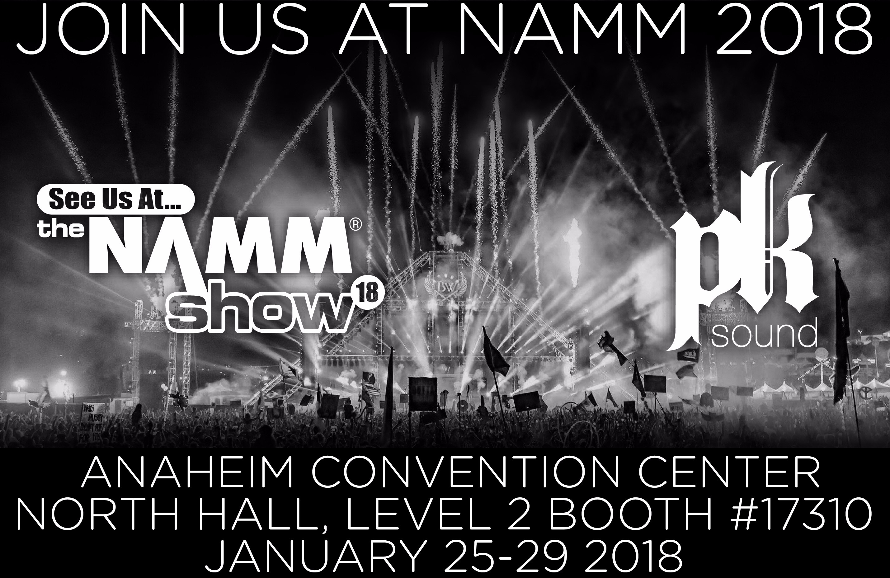 JOIN PK SOUND IN ANAHEIM FOR THE 2018 NAMM SHOW